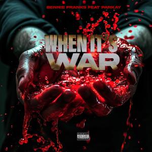 อัลบัม WHEN ITS WAR (feat. PARKAY) [Explicit] ศิลปิน Bennie Franks