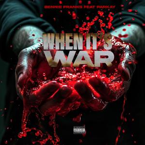 Bennie Franks的專輯WHEN ITS WAR (feat. PARKAY) [Explicit]