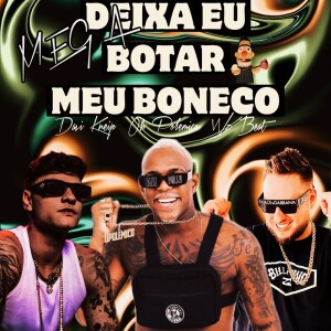 收听Davi Kneip的Mega Deixa Eu Botar Meu Boneco (Explicit)歌词歌曲