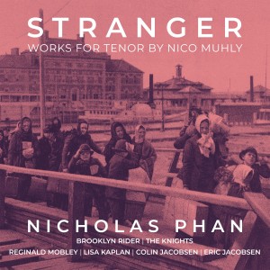 Nicholas Phan的專輯Stranger - Works for Tenor by Nico Muhly