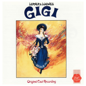 อัลบัม Gigi (Original 1985 London Cast Recording) ศิลปิน Alan Jay Lerner