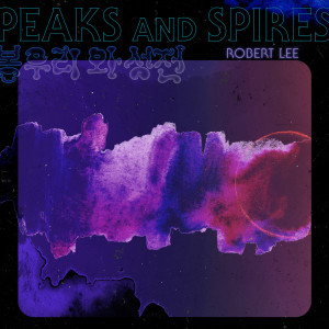 Dengarkan Peaks and Spires of the Summer Clouds lagu dari Robert Lee dengan lirik