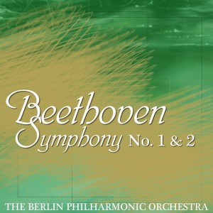 Album Beethoven Symphony No. 1 & 2 oleh The Berlin Philharmonic Orchestra