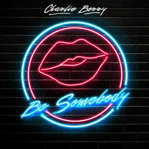 Dengarkan lagu Be Somebody nyanyian Charlie Berry dengan lirik