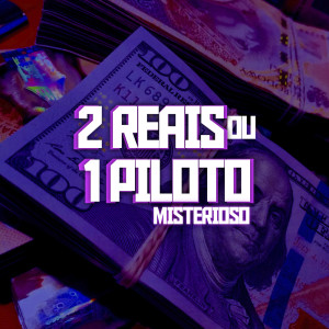 收聽Drie的2 Reais ou 1 Piloto Misterioso歌詞歌曲