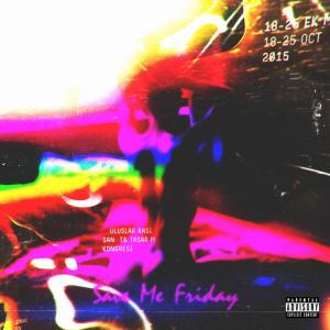 Listen to Friday (Explicit) song with lyrics from Save Me