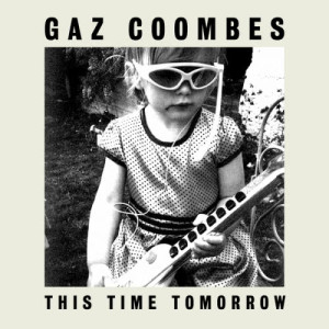 ดาวน์โหลดและฟังเพลง This Time Tomorrow พร้อมเนื้อเพลงจาก Gaz Coombes