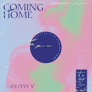 Coming Home dari Saltyyyy V