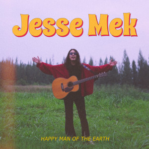 Jesse Mek的專輯Happy Man Of The Earth