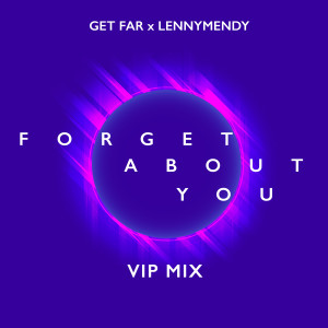 อัลบัม Forget About You (Vip Mix) ศิลปิน Get Far