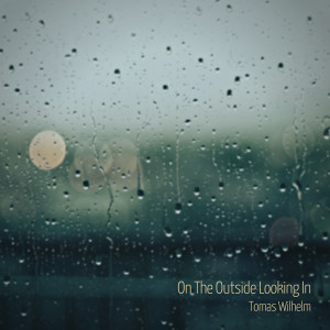 收聽Tomas Wilhelm的On The Outside Looking In歌詞歌曲