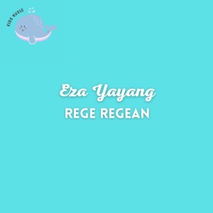 Listen to Rege Regean song with lyrics from Eza Yayang