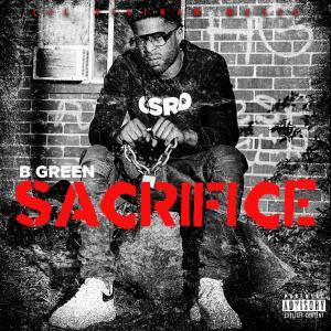 B Green的專輯Sacrifice (Explicit)