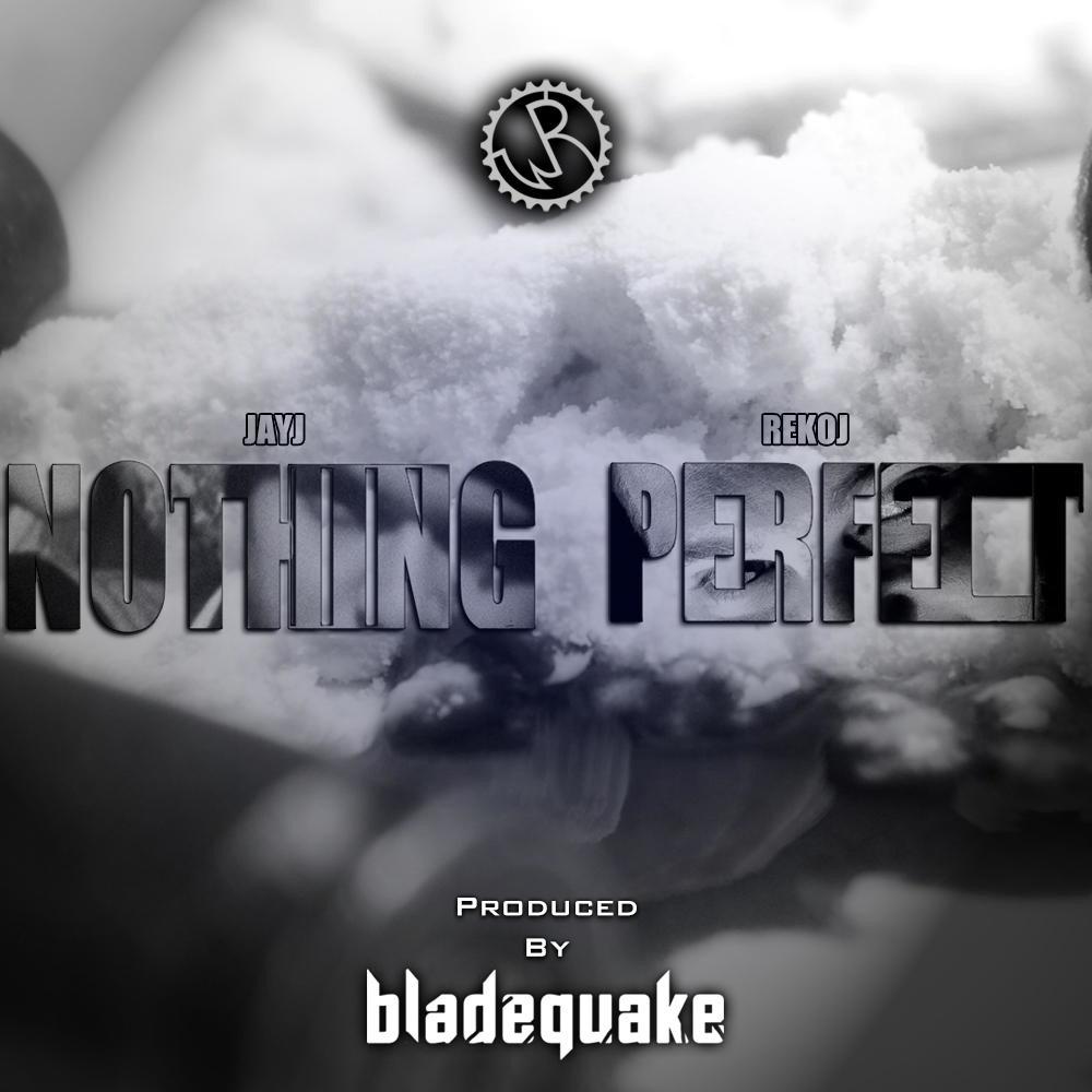 Nothing Perfect (feat. JayJ & ReKo J) (Explicit)