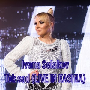 ดาวน์โหลดและฟังเพลง Tek sad (Live in Kasina) พร้อมเนื้อเพลงจาก Ivana Selakov