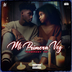 Listen to Mi Primera Vez (Explicit) song with lyrics from Company Yo