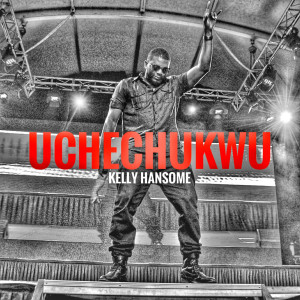 Listen to Uchechukwu song with lyrics from Kelly Hansome