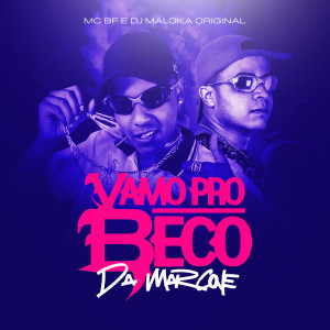 收听Mc Bf的Vamo Pro Beco Da Marcone (Explicit)歌词歌曲