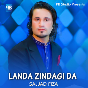 收听Sajjad Fiza的Landa Zindagi Da歌词歌曲