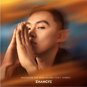 ZHANGYE的專輯Wherever The Wind Blows (feat. KARRA)