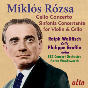 อัลบัม Miklos Rozsa: Cello Concerto; Sinfonia Concertante ศิลปิน Philippe Graffin