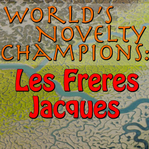 Album World's Novelty Champions: Les Freres Jacques from 