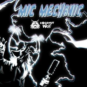 收聽Coconut Wolf的Mic Mechanic (Explicit)歌詞歌曲