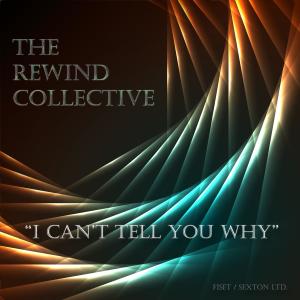 收聽THE REWIND COLLECTIVE的I Can't Tell You Why (feat. Adam Nitti, Marcel Coenen & Mathieu Fiset)歌詞歌曲