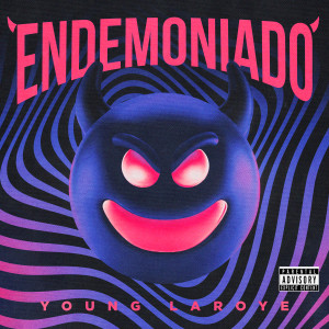 收聽Young Laroye的Endemoniado (Explicit)歌詞歌曲