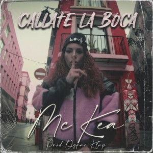 Dengarkan Callate la Boca (Explicit) lagu dari MCKEA dengan lirik