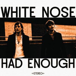 Dengarkan Had Enough (Radio Mix) lagu dari White Nose dengan lirik
