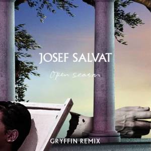 ดาวน์โหลดและฟังเพลง Open Season (Gryffin Remix) พร้อมเนื้อเพลงจาก Josef Salvat