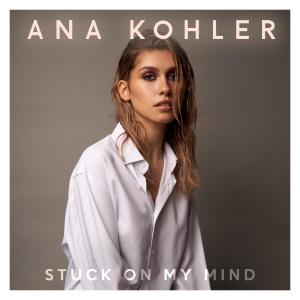收聽Ana Kohler的Stuck On My Mind歌詞歌曲