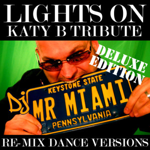 DJ Mr. Miami的專輯Lights On (Katy B Tribute) (Re-Mix Dance Versions)