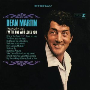 อัลบัม (Remember Me) I'm the One That Loves You ศิลปิน Dean Martin