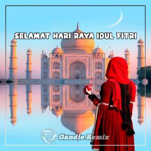 Selamat Hari Raya Idul Fitri - Mohon Maaf Lahir Dan Batin dari Gandie Remix