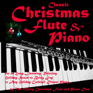 ดาวน์โหลดและฟังเพลง O Come All Ye Faithful (Flute Piano Christmas Mix) พร้อมเนื้อเพลงจาก The Merry Christmas Flute and Piano Duo