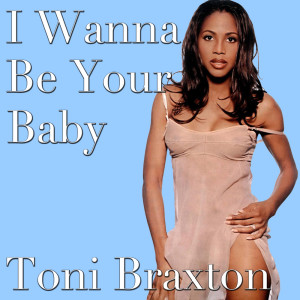 Album I Wanna Be Your Baby from Toni Braxton