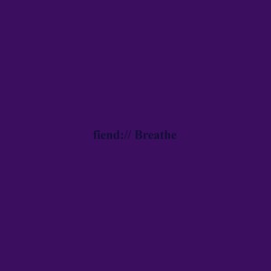 Tony Boy的專輯Fiend/Breathe (Explicit)