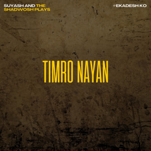 收聽Suyash的Timro Nayan歌詞歌曲