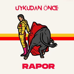 Listen to Uykudan Önce song with lyrics from Rapor