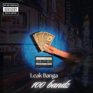 Listen to 100 Bandz (Explicit) song with lyrics from Leak Banga