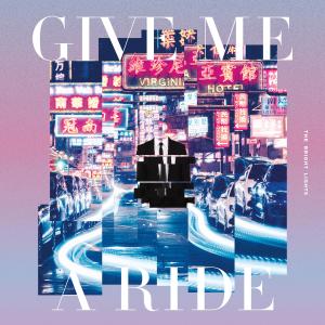 The Bright Lights的專輯Give Me a Ride