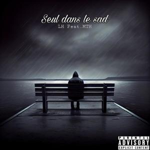 LH的專輯Seul dans le sad (feat. MTH) (Explicit)