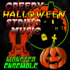 อัลบัม Creepy Halloweeen String Music ศิลปิน Monster Ensemble