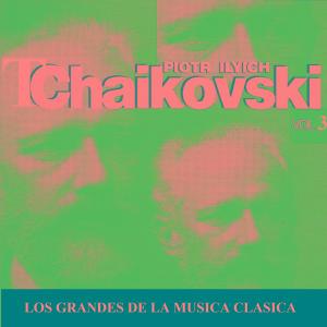 Peter Ilyich Tchaikovsky的專輯Los Grandes de la Musica Clasica - Piotr Ilyich Tchaikovsky Vol.  3