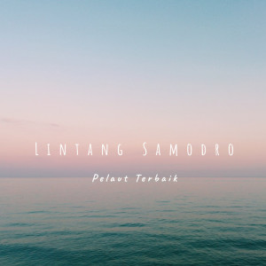 Dengarkan Pelaut Terbaik lagu dari Lintang Samodro dengan lirik
