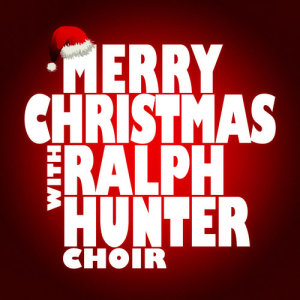 Ralph Hunter Choir的專輯Merry Christmas with Ralph Hunter Choir