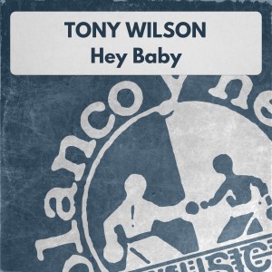 อัลบัม Hey Baby ศิลปิน Tony Wilson