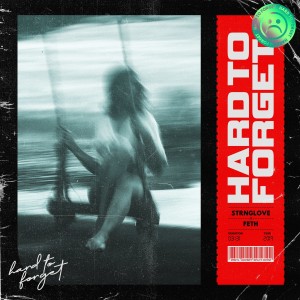 Listen to Hard to Forget (Explicit) song with lyrics from STRNGLOVE